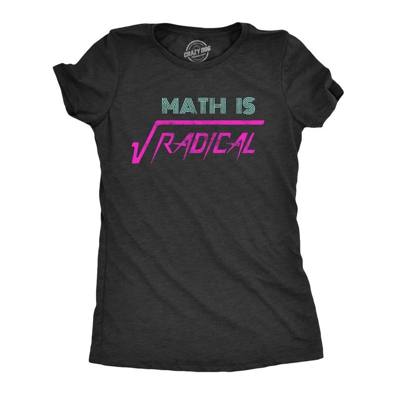 Womens Math Is Radical T Shirt Funny Saying Mathematics Humor Graphic Teacher Tee Guys Funny Womens T Shirts Cute Slimming Top Black