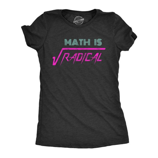 Womens Math Is Radical T Shirt Funny Saying Mathematics Humor Graphic Teacher Tee Guys Funny Womens T Shirts Cute Slimming Top Black