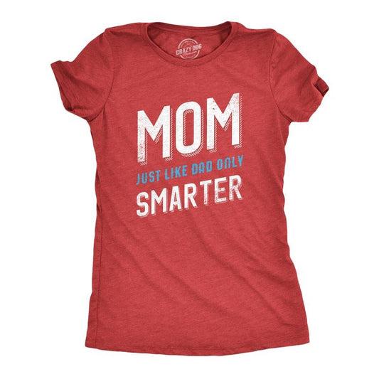 Womens Mom Just Like My Dad But Smarter Funny Mothers Day T shirt Funny Womens T Shirts Cute Slimming Top Comfortable Soft Womenswear Mother's Day Tops for Women Women's Novelty Tees Red