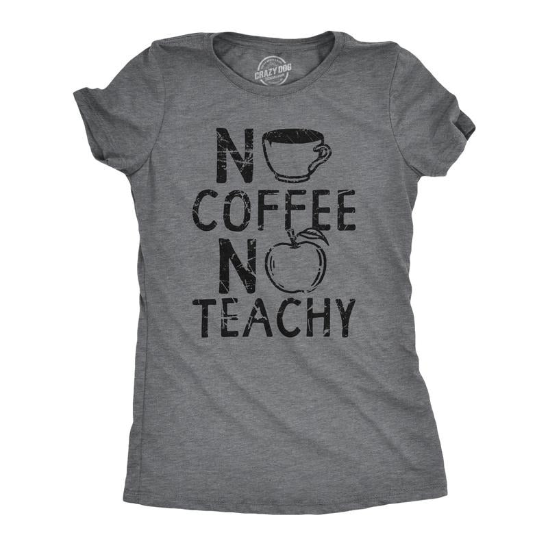 Womens No Coffee No Teachy T Shirt Funny Teacher Caffeine Addict Joke For Ladies Funny Womens T Shirts Cute Slimming Top Comfortable Soft Womenswear Coffee Tops for Women Funny Teacher Top Women's Dark Grey