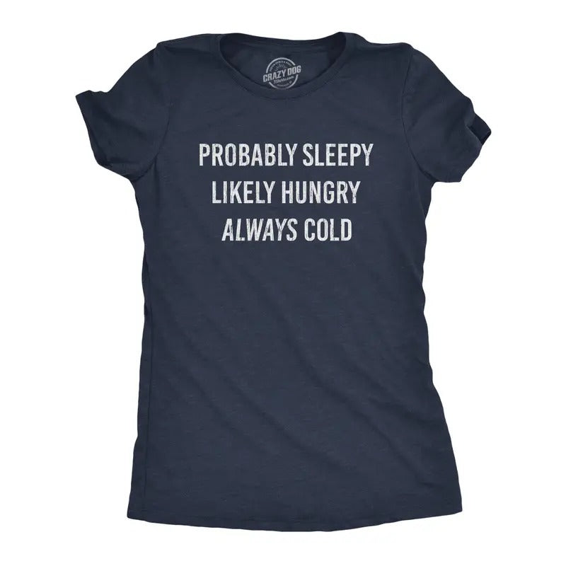 Womens Probably Sleeply Likely Hungry Always Cold T Shirt Funny Mood Graphic Novelty Tee Funny Womens T Shirts Cute Slimming Top Comfortable Soft Womenswear Sarcastic Tops for Women Funny Food Top Navy