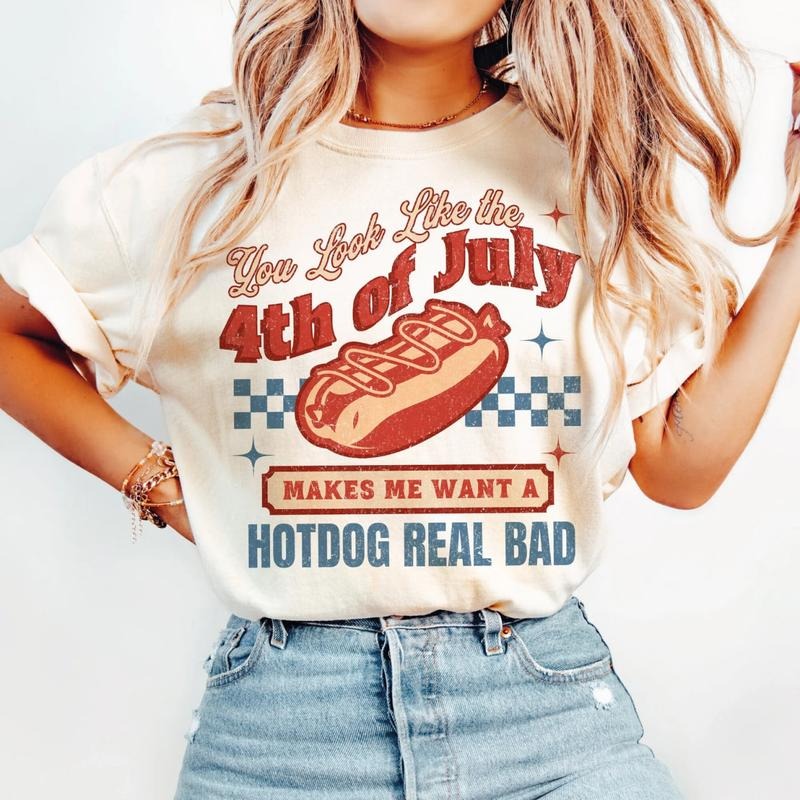 You Look Like The 4th Of July T-Shirt, Makes Me Want A Hotdog Real Bad Shirt, Fourth Of July Sweatshirt, Retro Patriotic Shirt