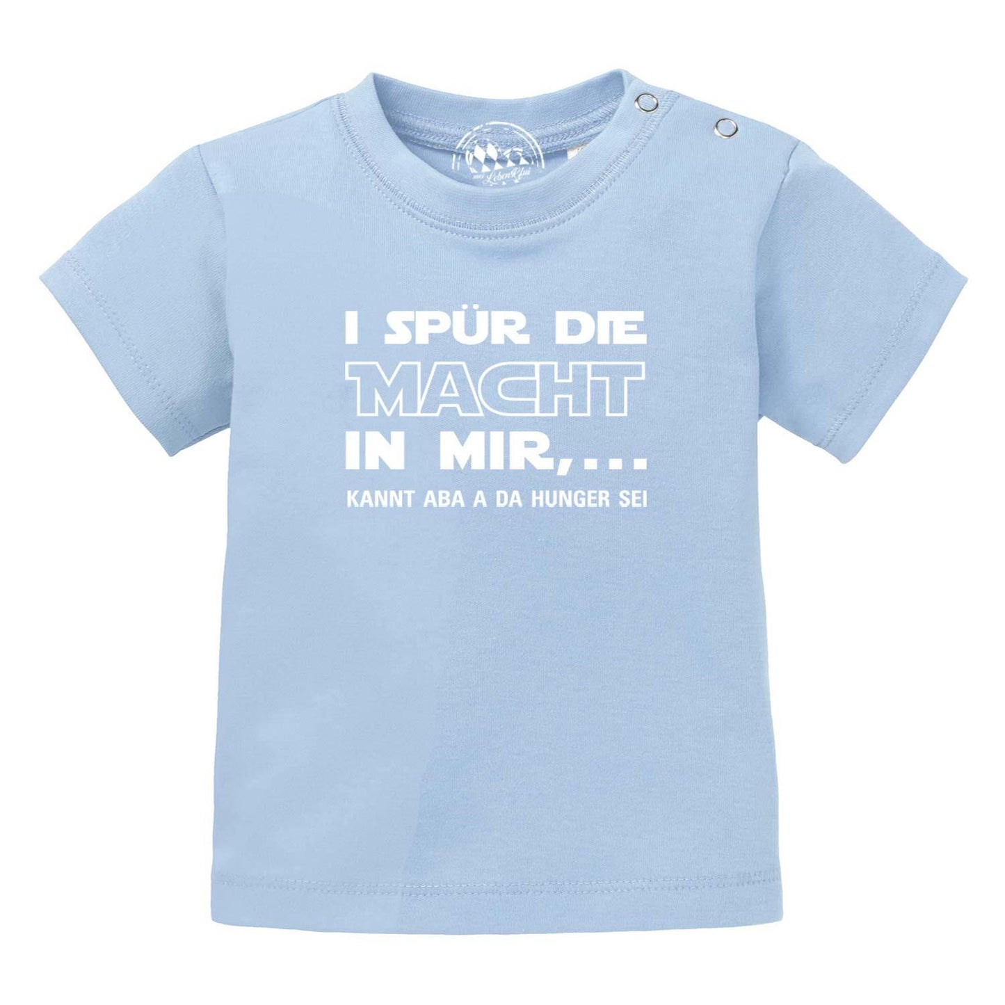 Baby T-Shirt "I spÃƒÂ¼r die MachtÃ¢â‚¬Â¦"