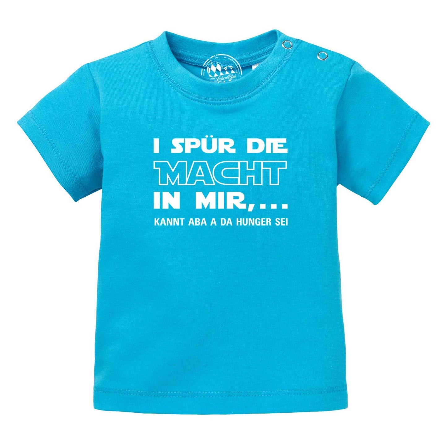 Baby T-Shirt "I spÃƒÂ¼r die MachtÃ¢â‚¬Â¦"