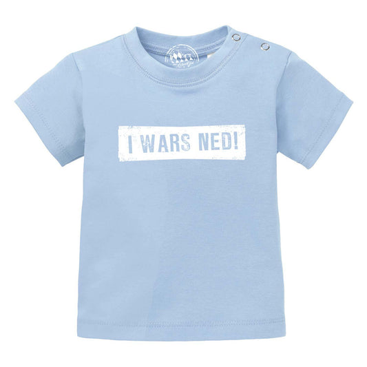 Baby T-Shirt "I wars ned!"