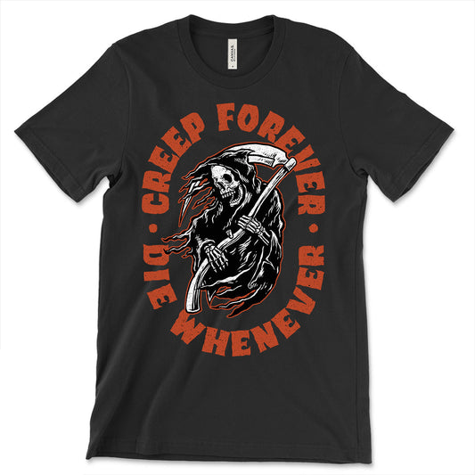 Creep Forever Die Whenever T-Shirt
