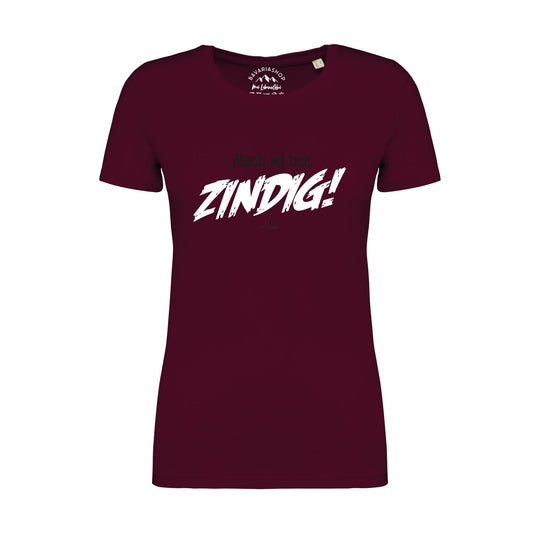 Damen T-Shirt "Mach mi ned zindig!"