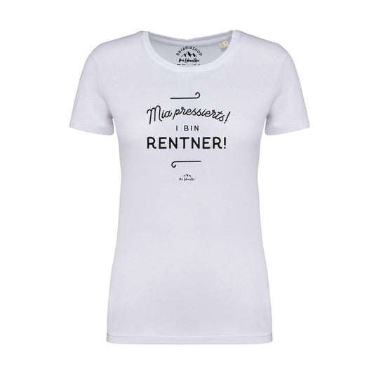 Damen T-Shirt "Mia pressierts, i bin Rentner"