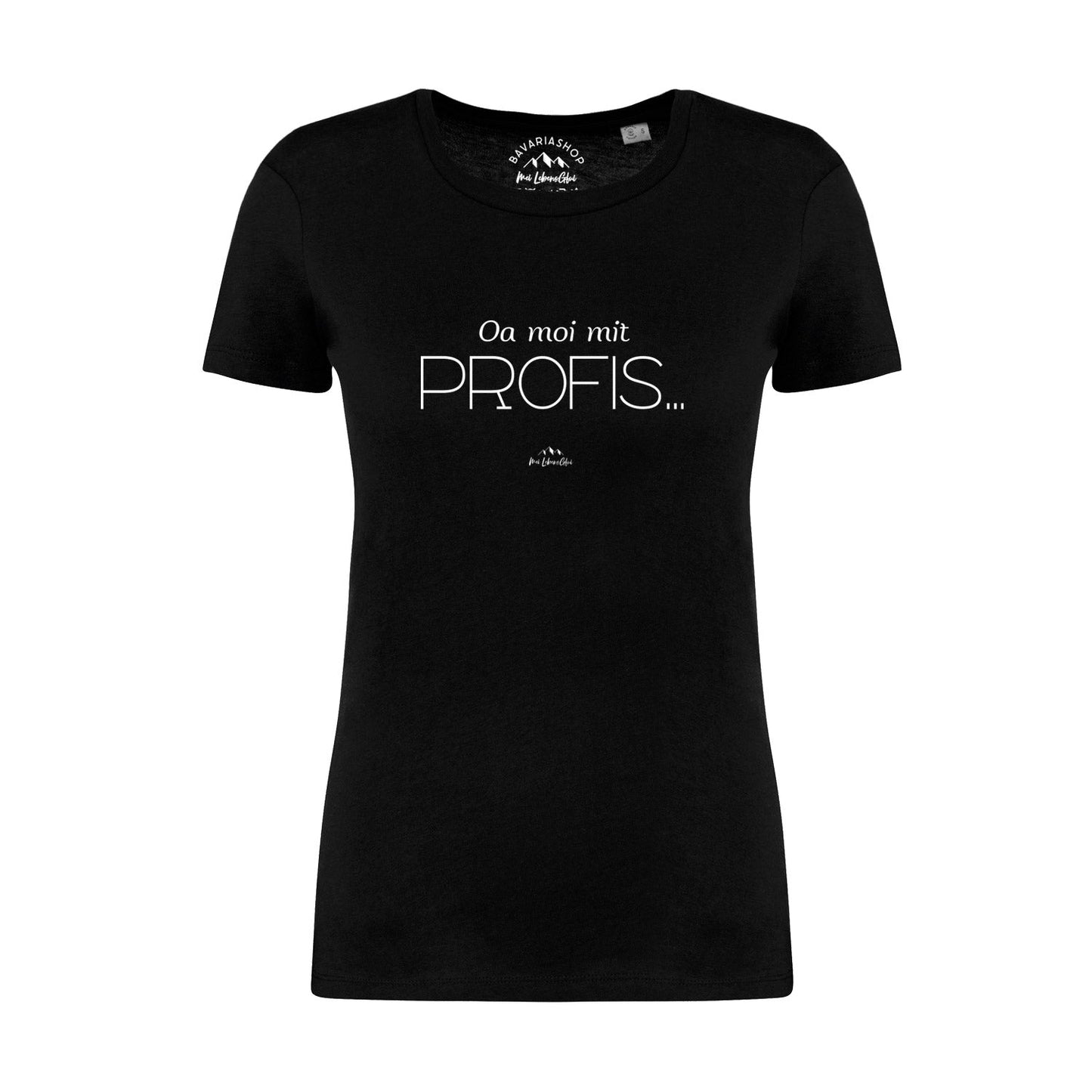 Damen T-Shirt "Oa moi mit Profis!"