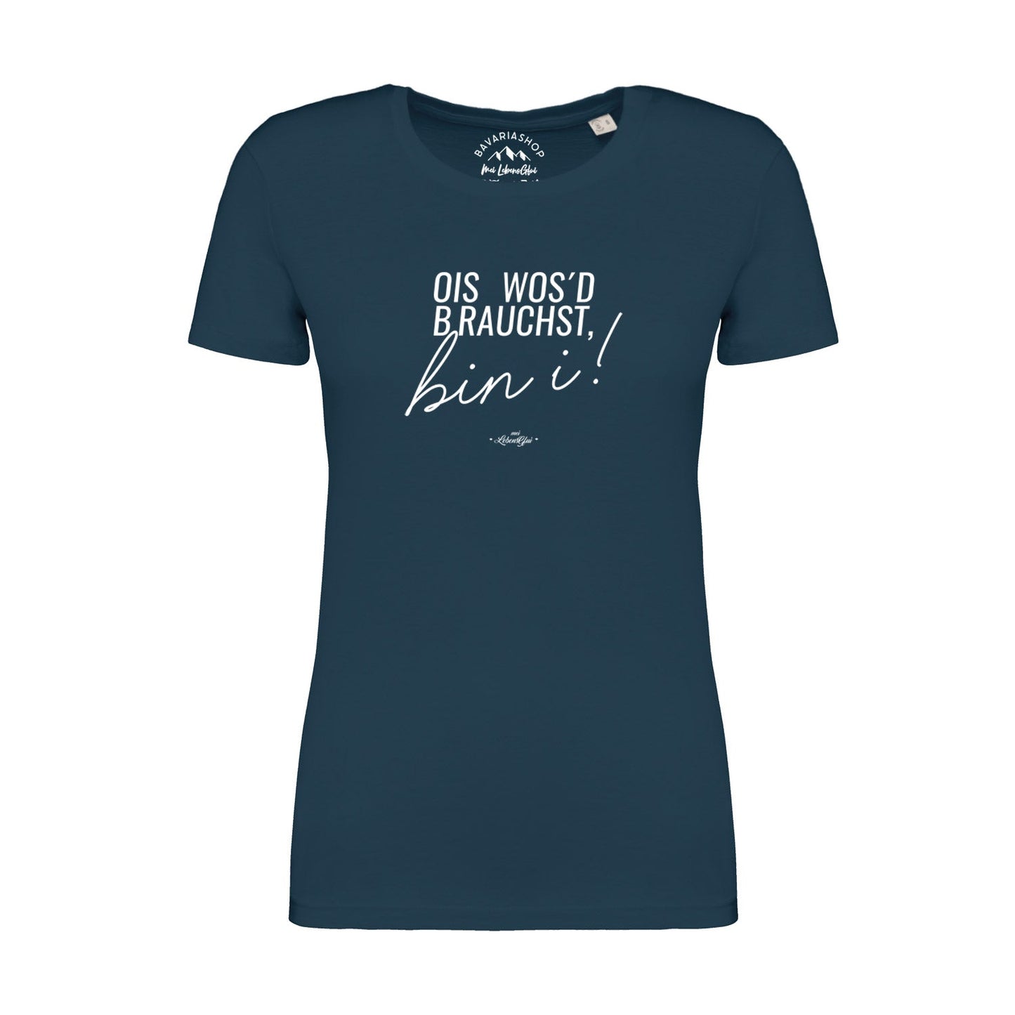 Damen T-Shirt "Ois wos'd brauchst..."