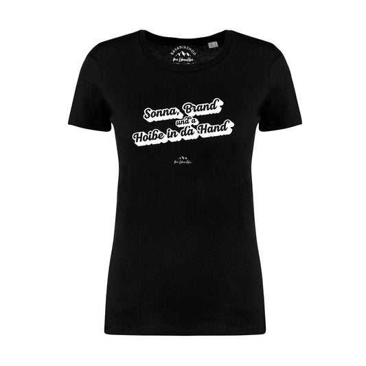 Damen T-Shirt "Sonna, Brand und a Hoibe in da Hand"