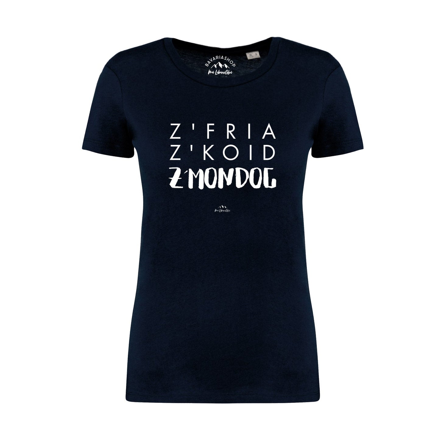 Damen T-Shirt "Z'fria z'koid z'Mondog..."