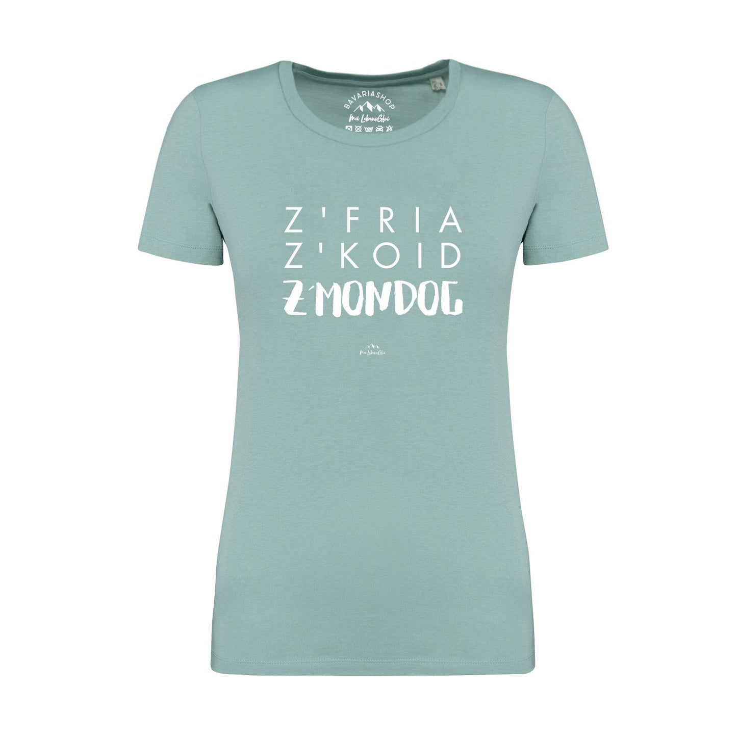 Damen T-Shirt "Z'fria z'koid z'Mondog..."
