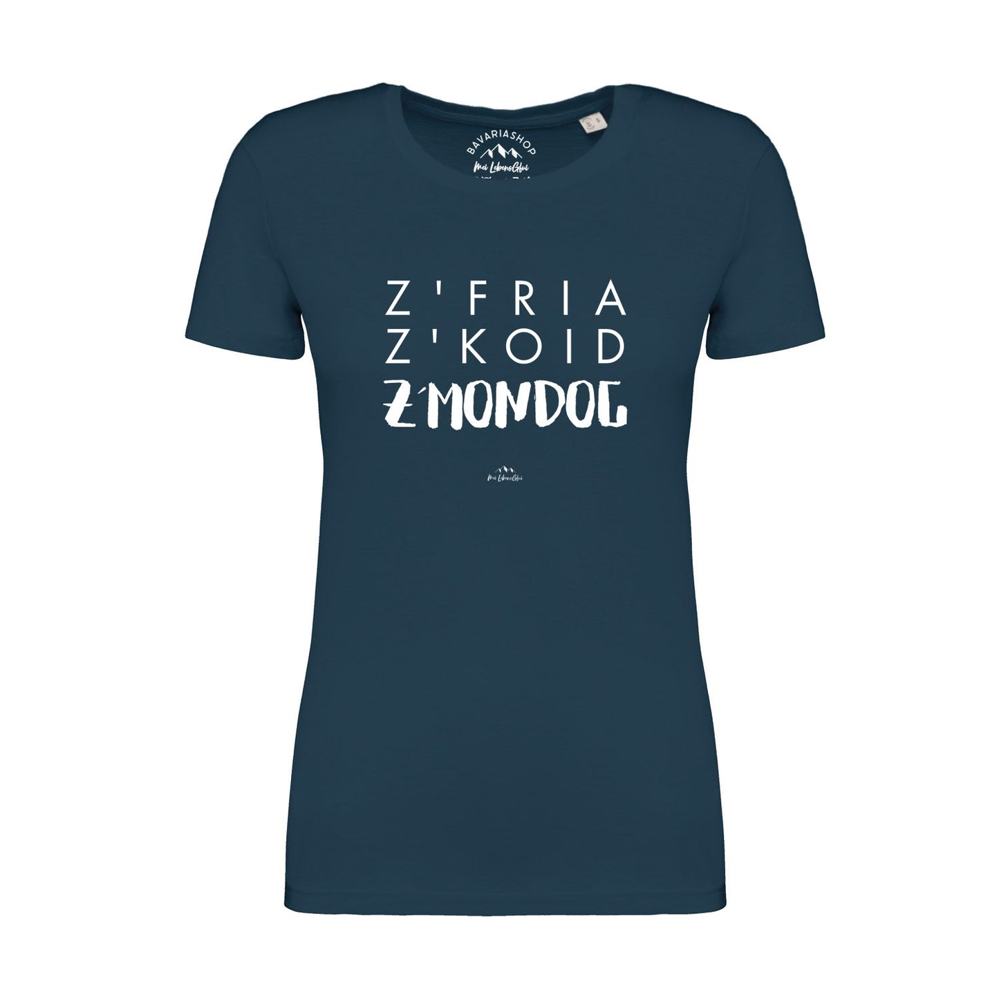 Damen T-Shirt "Z'fria z'koid z'Mondog..."