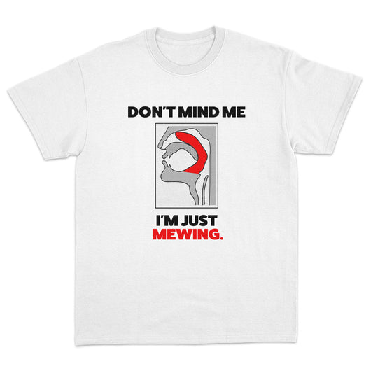 I'm just mewing. T-shirt