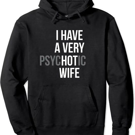 funny married couple I have a very psychotic wife hot wife Hoodie | Unisex Hooded Sweatshirt