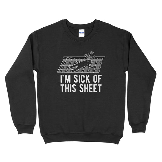 I'm Sick Of This Sheet Sweatshirt