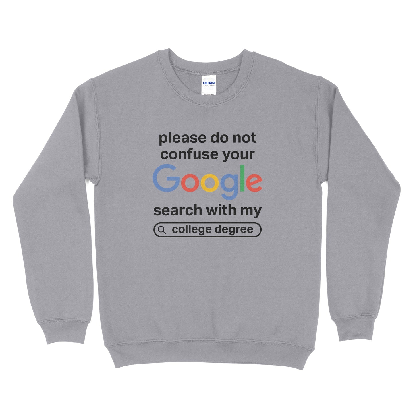 Please Don't Confuse Your Google Search With My College Degree Sweatshirt