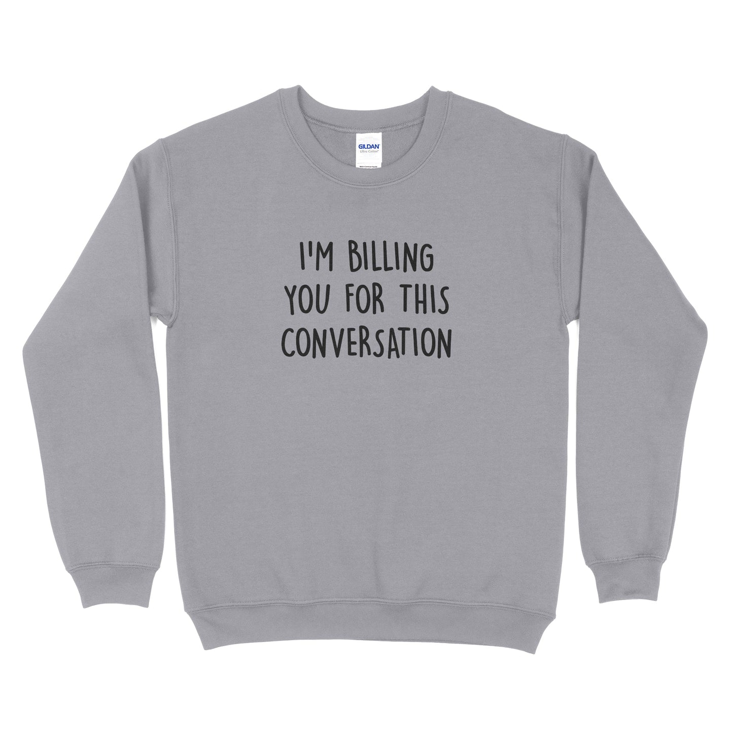 I'm Billing You For This Conversation Sweatshirt