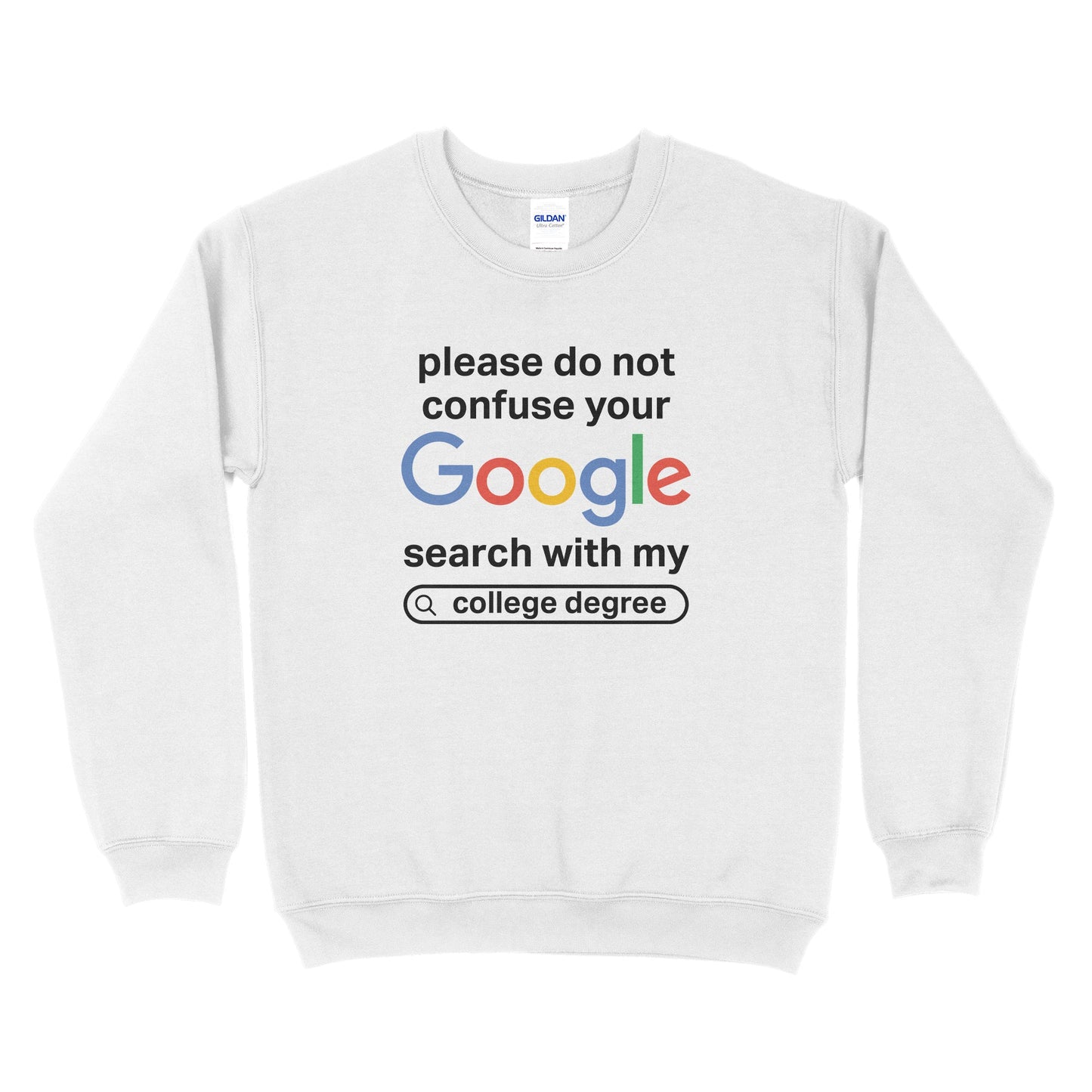 Please Don't Confuse Your Google Search With My College Degree Sweatshirt