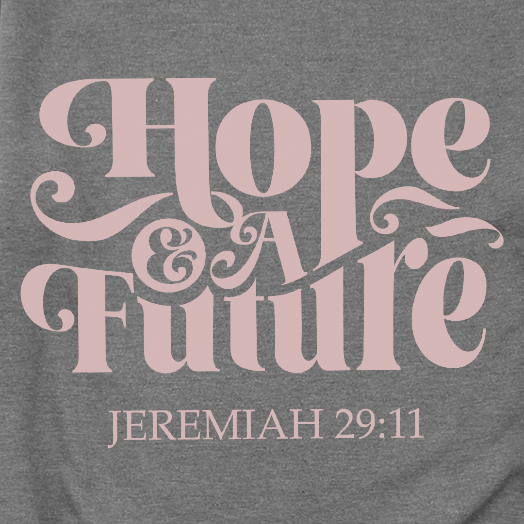 Hope And A Future Sweatshirt