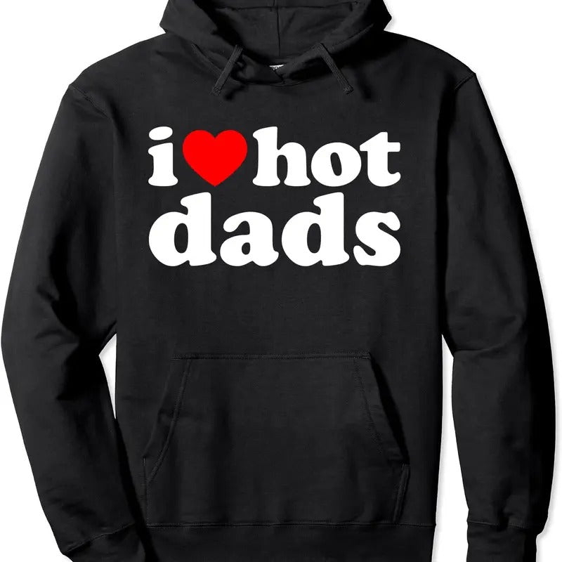 i love hot dads Pullover Hoodie | Unisex Hooded Sweatshirt