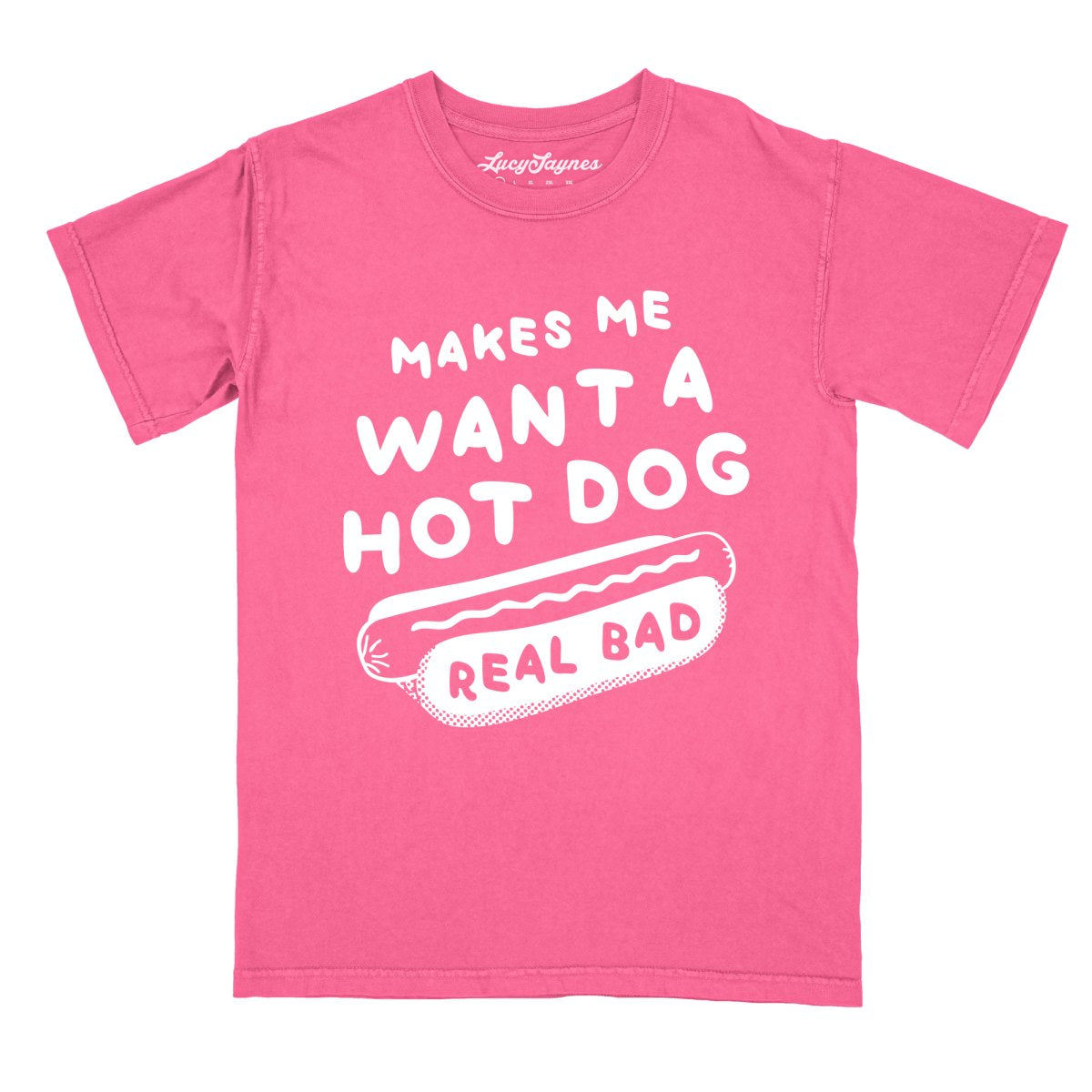 Makes Me Want A Hot Dog Real Bad - Comfort Colors Tee
