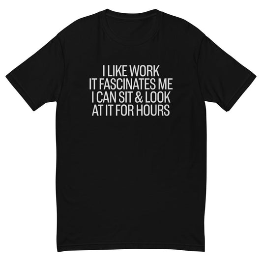 I Like Work T-Shirt