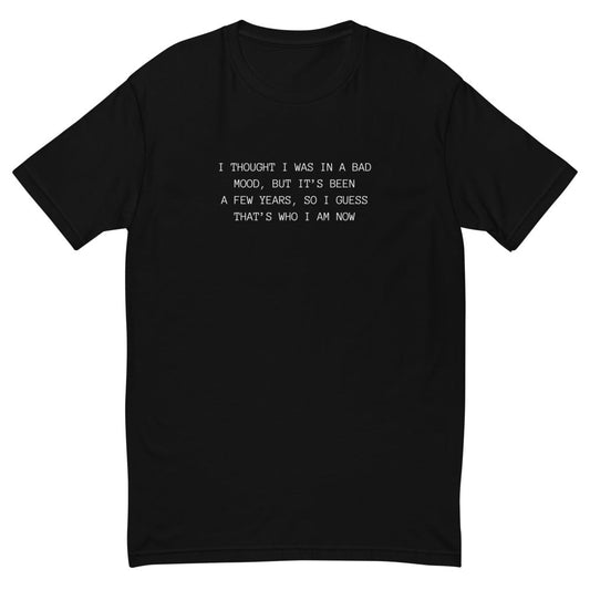 I Thought I Was in a Bad Mood T-Shirt