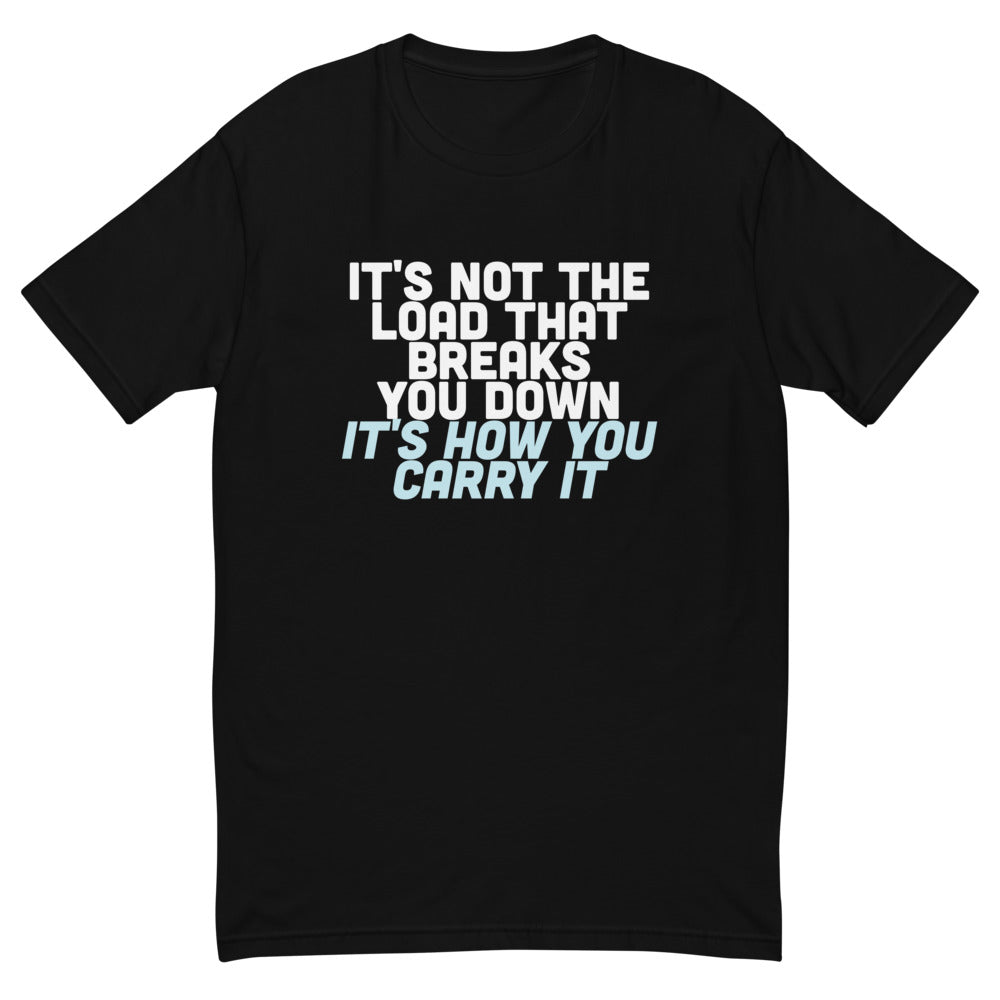 It's Not The Load T-Shirt
