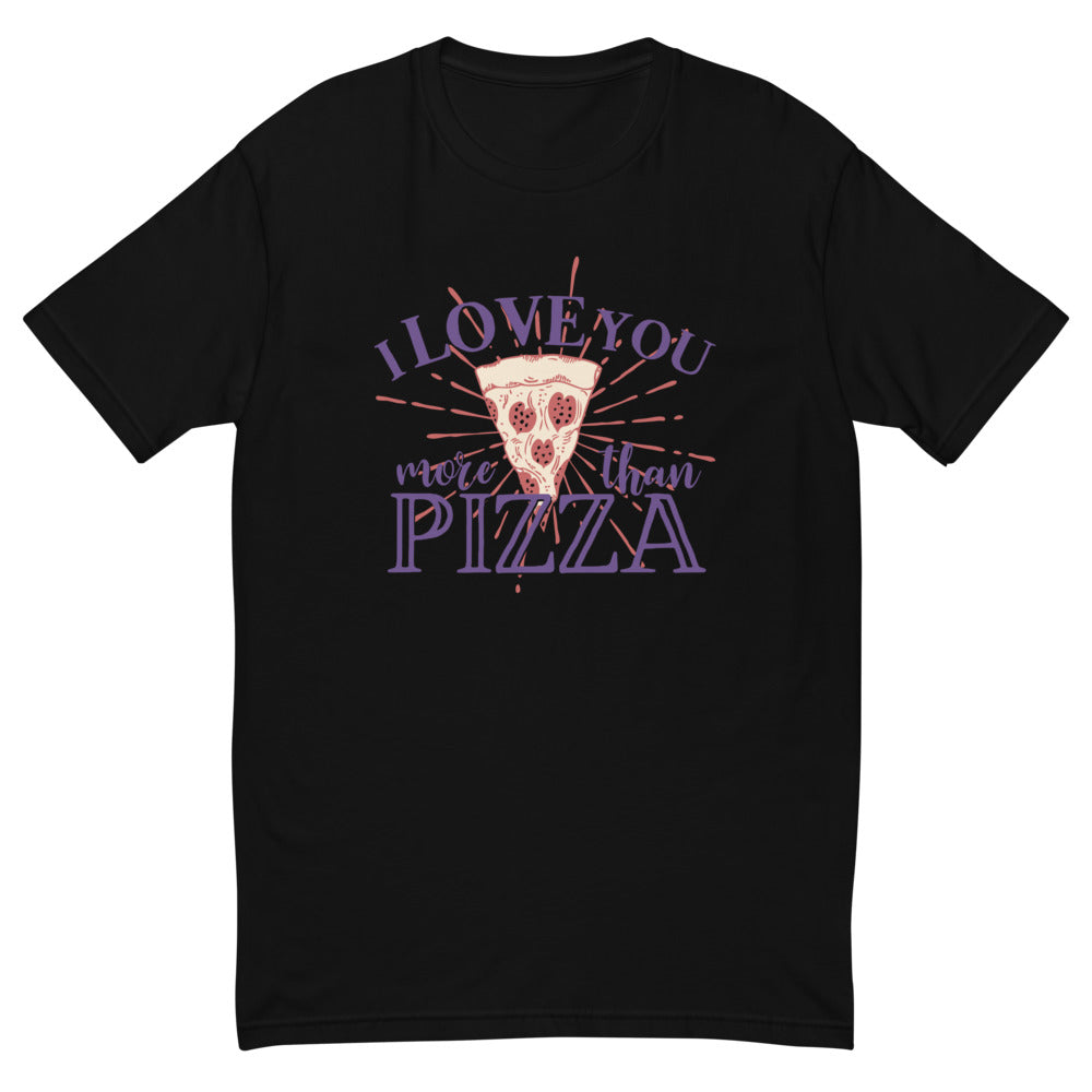 I Love You More Than Pizza T-Shirt