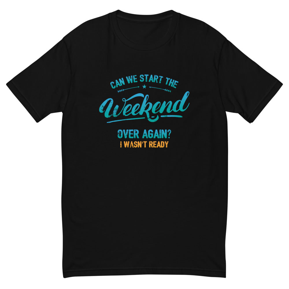 Start The Weekend T-Shirt