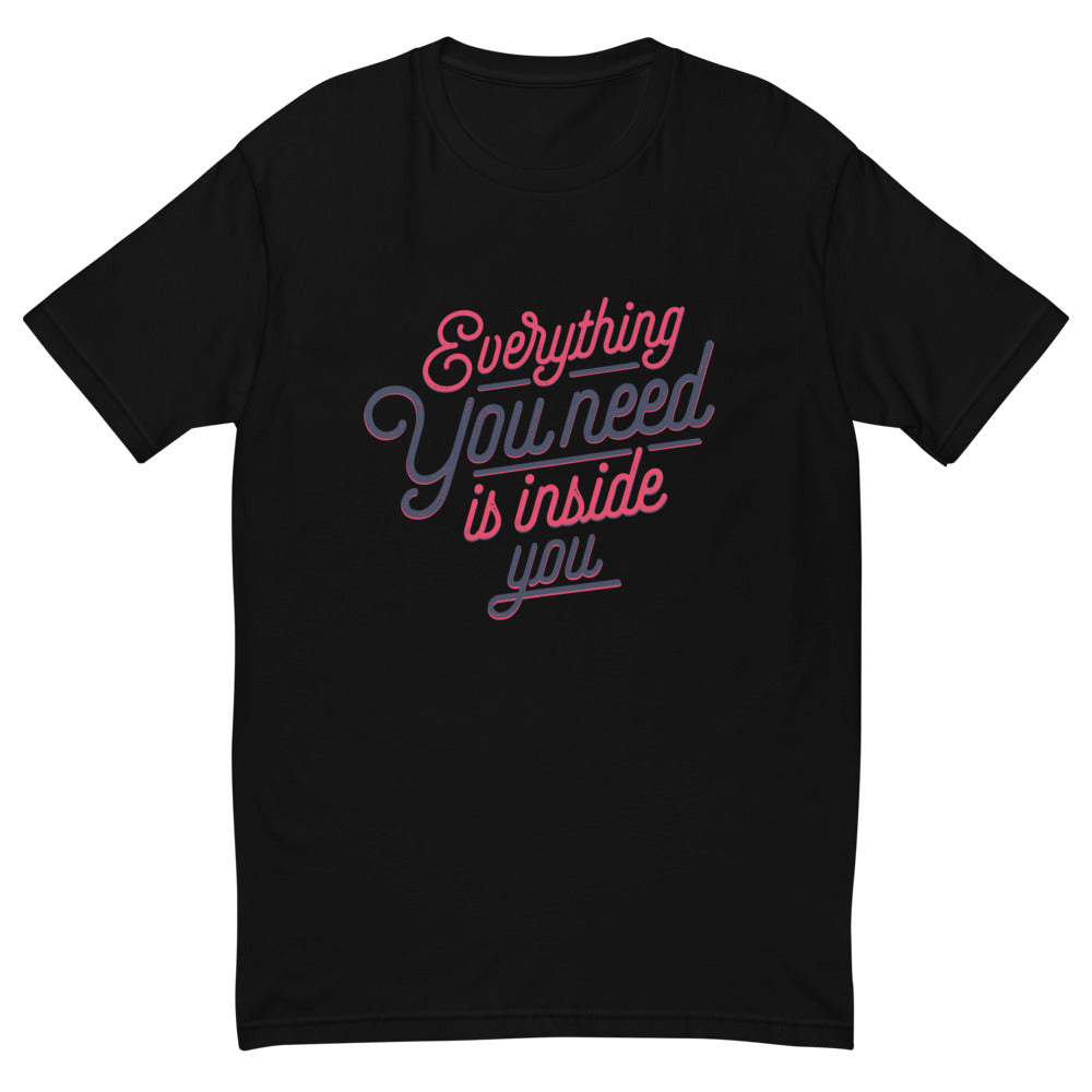 Everything You Need Is Inside You T-Shirt