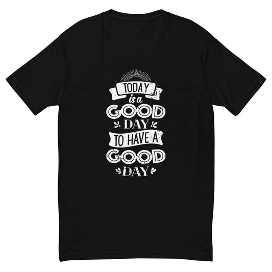 Today Is A Good Day T-Shirt
