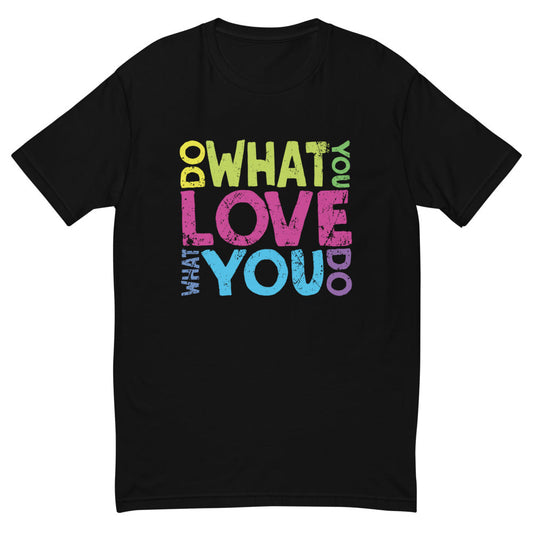 Do What You Love T-Shirt