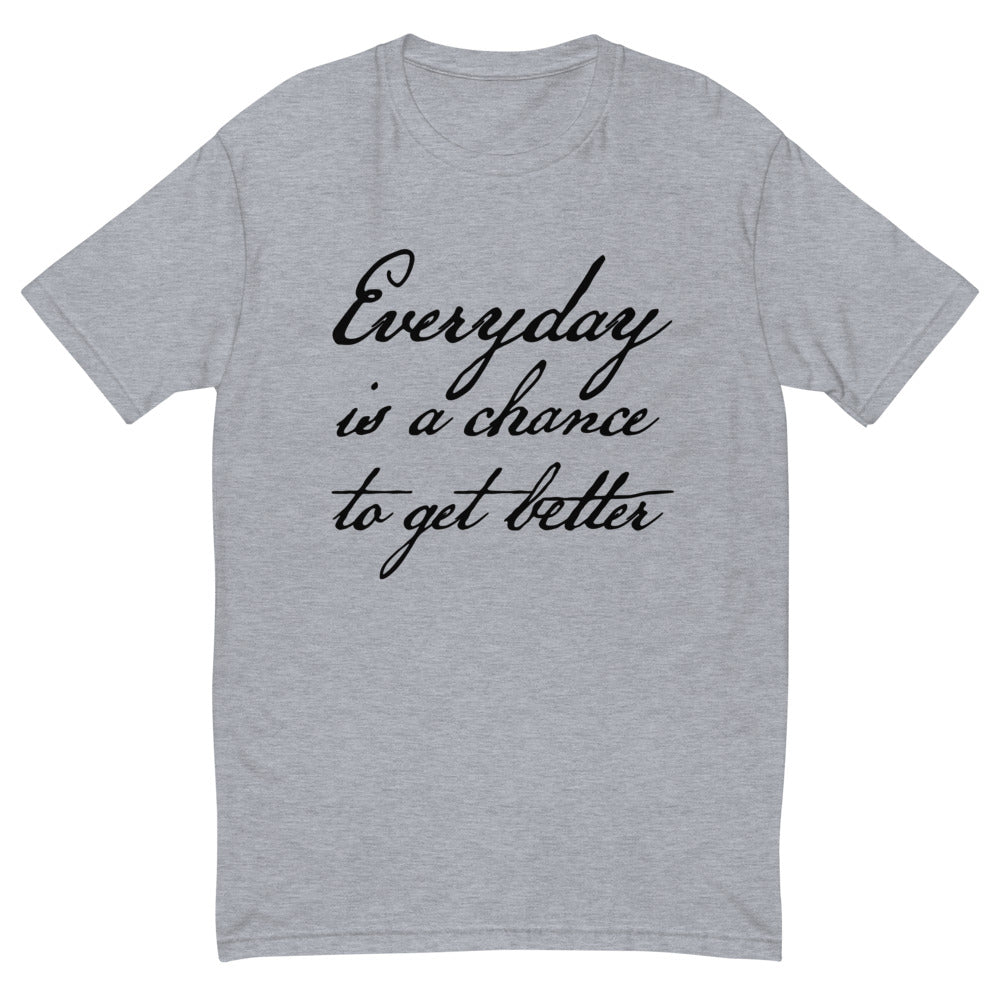 Everyday is a Chance To Get Better Large Print T-Shirt