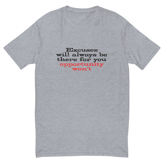 Excuses Will Be There T-Shirt
