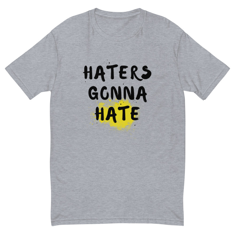 Haters Gonna Hate T-Shirt