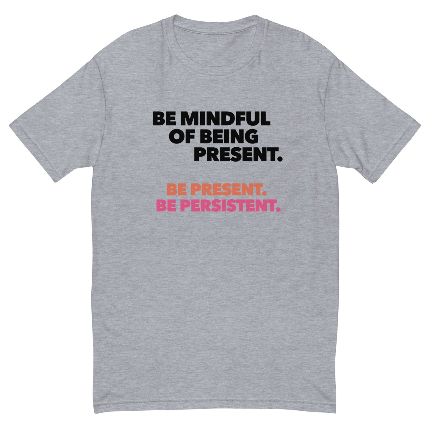 Be Mindful of Being Present T-Shirt