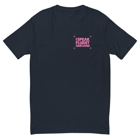 I Speak Fluent Sarcasm T-Shirt