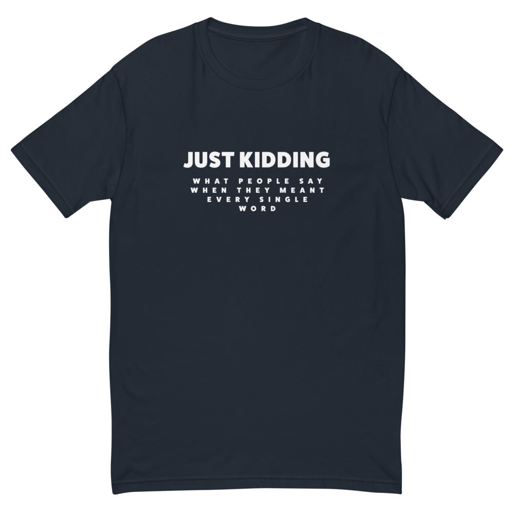 Just Kidding T-Shirt