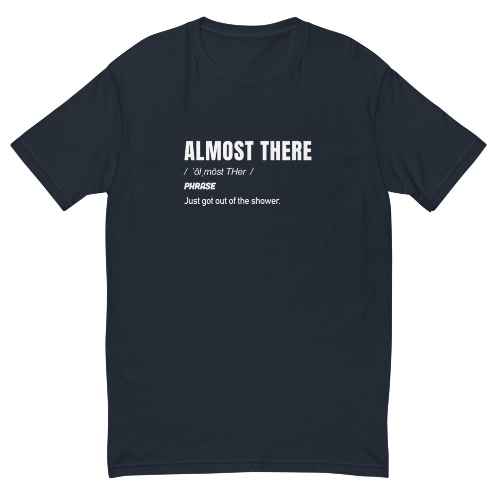 Almost There T-Shirt