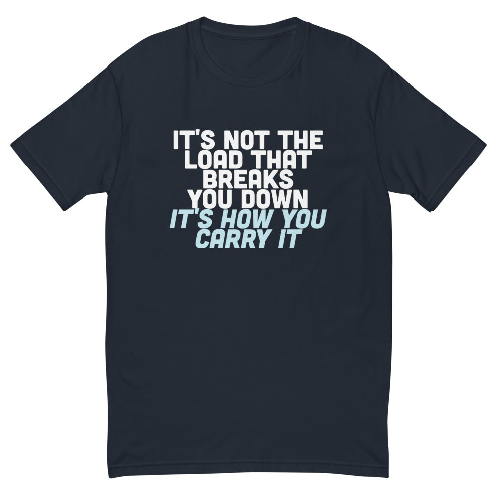 It's Not The Load T-Shirt