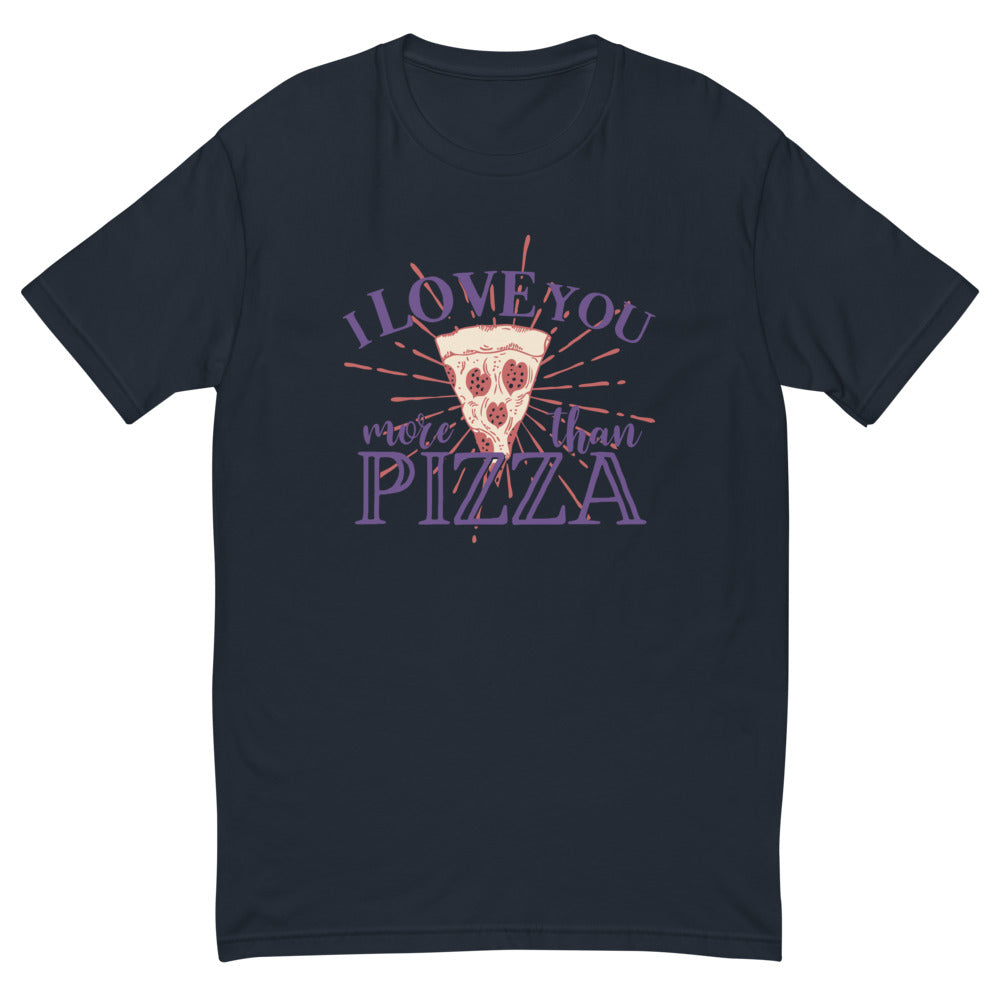 I Love You More Than Pizza T-Shirt