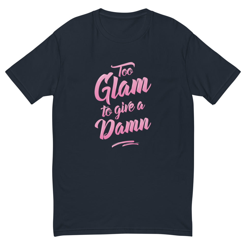 Too Glam To Give A Damn T-Shirt