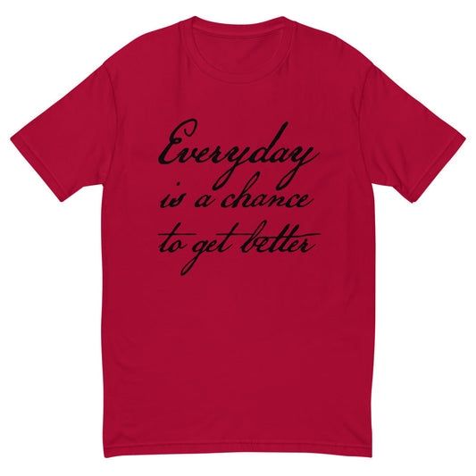 Everyday is a Chance To Get Better Large Print T-Shirt