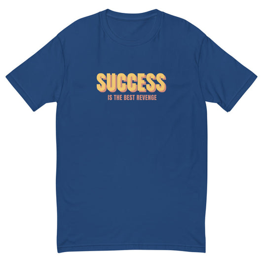 Success Is The Best Revenge T-Shirt