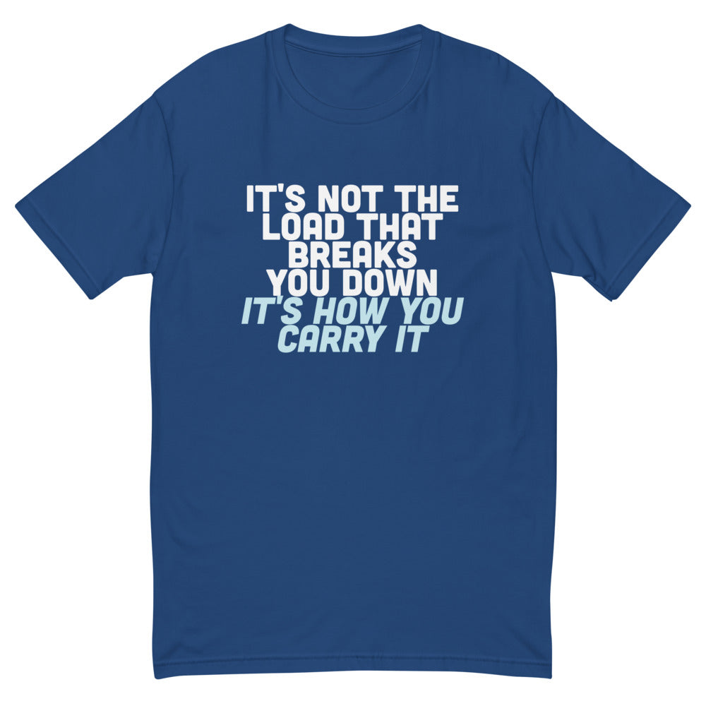 It's Not The Load T-Shirt