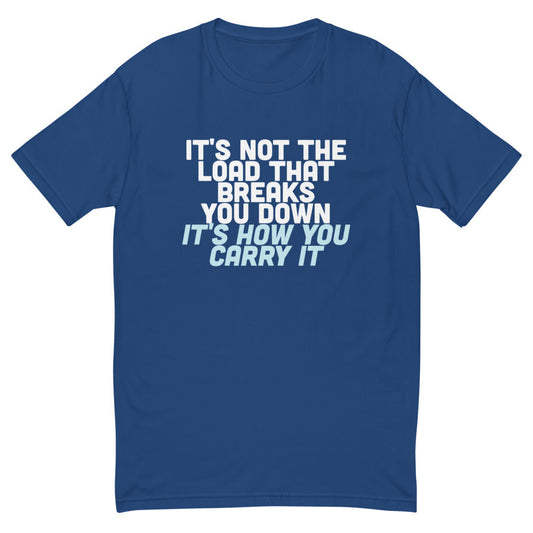 It's Not The Load T-Shirt