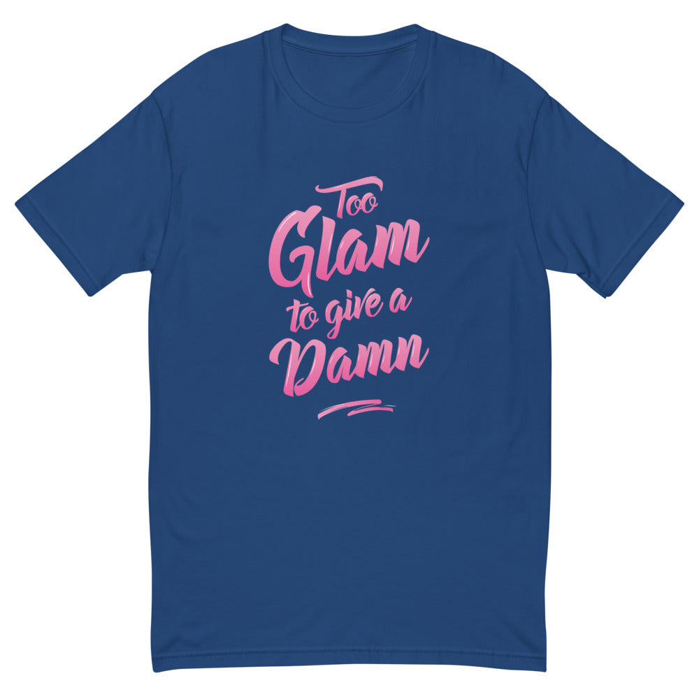 Too Glam To Give A Damn T-Shirt